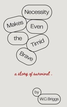 Necessity Makes Even the Timid Brave 