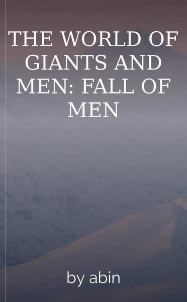 THE WORLD OF GIANTS AND MEN: FALL OF MEN