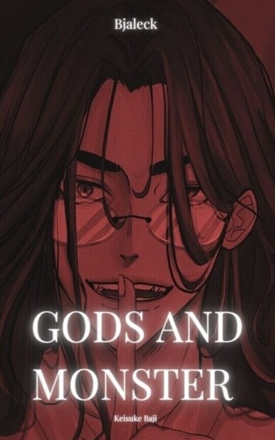 𝐆𝐨𝐝𝐬 𝐚𝐧𝐝 𝐌𝐨𝐧𝐬𝐭𝐞𝐫￤Baji Keisuke