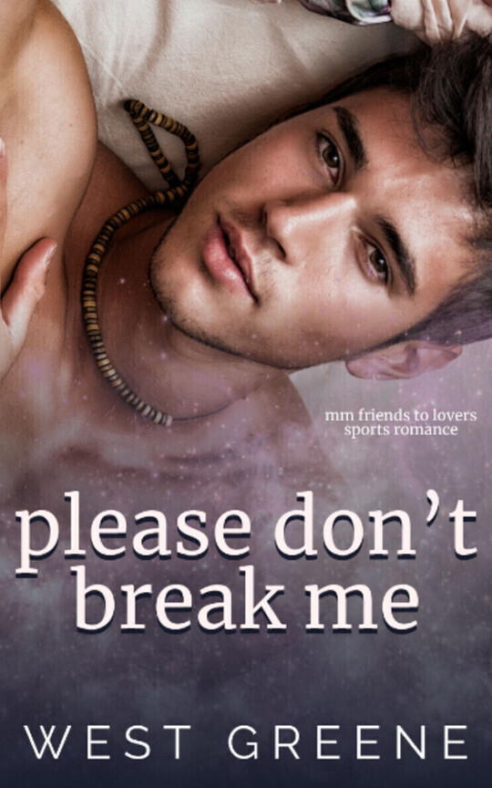 Please Don't Break Me: Friends to Lovers MM Romance