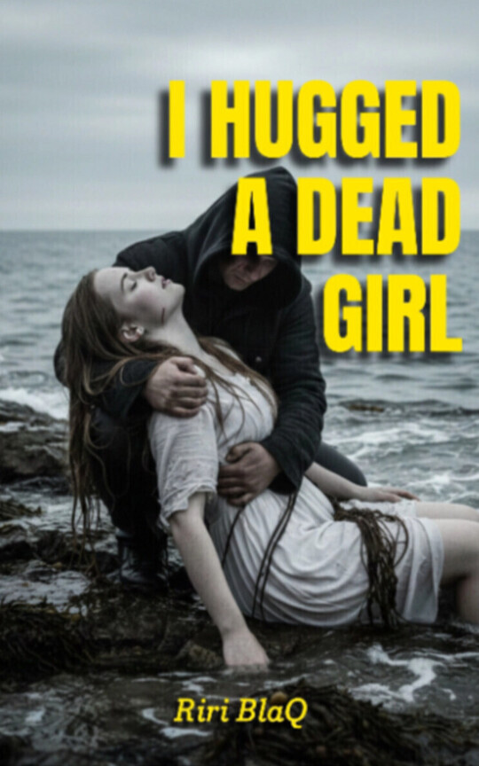I Hugged A Dead Girl 