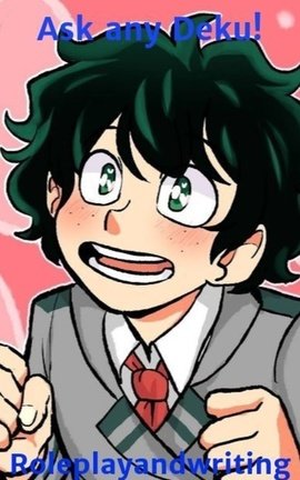 Ask any Deku!