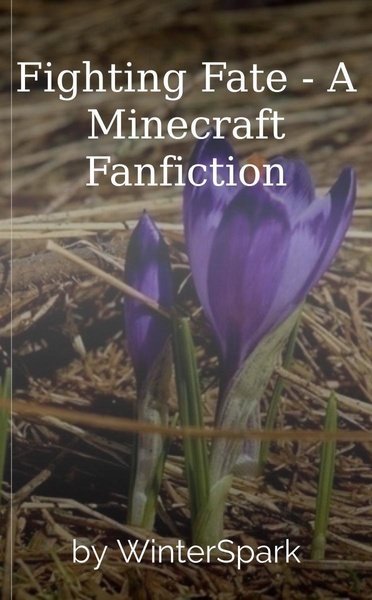 Fighting Fate - A Minecraft Fanfiction