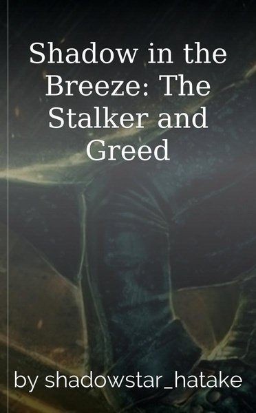 Shadow in the Breeze: The Stalker and Greed