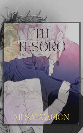 Tu tesoro... Mi salvación.