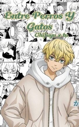 Entre perros y gatos(Chifuyu x tu)