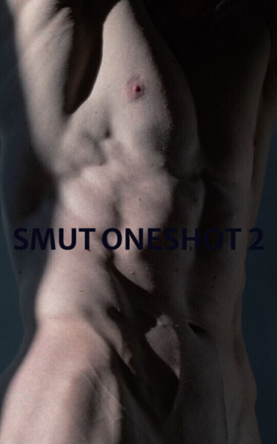 SMUT ONESHOT 2