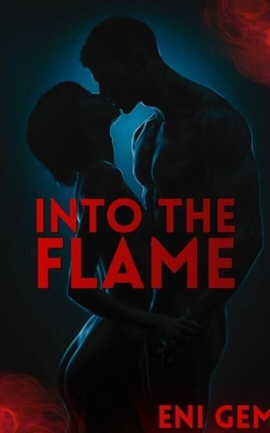 Into the Flame🌶️ (Part 1-Binge Worthy)