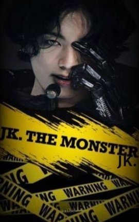 JK. THE MONSTER