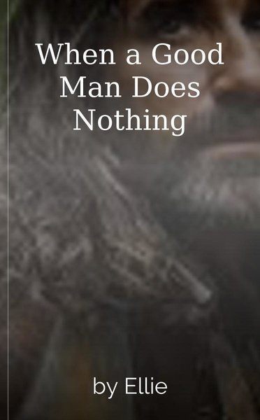 When a Good Man Does Nothing