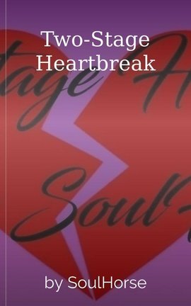 Two-Stage Heartbreak
