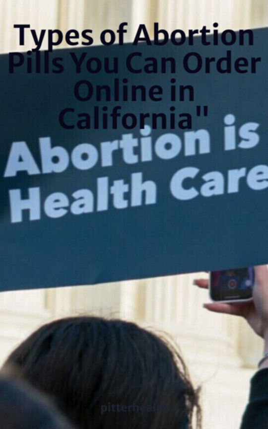 Types of Abortion Pills You Can Order Online in California"