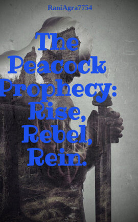 The Peacock Prophecy: Rise, Rebel, Rein.