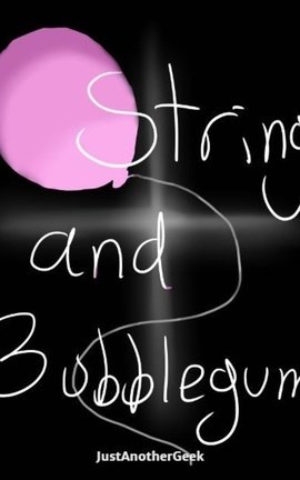 String and Bubblegum