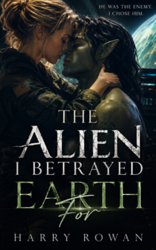 The Alien I Betrayed Earth For