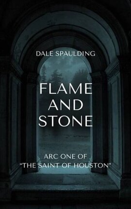 Flame and Stone, Arc One of “The Saint of Houston”