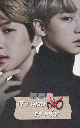 ¡Tu hijo n̶o̶ es mío!『ChanBaek』