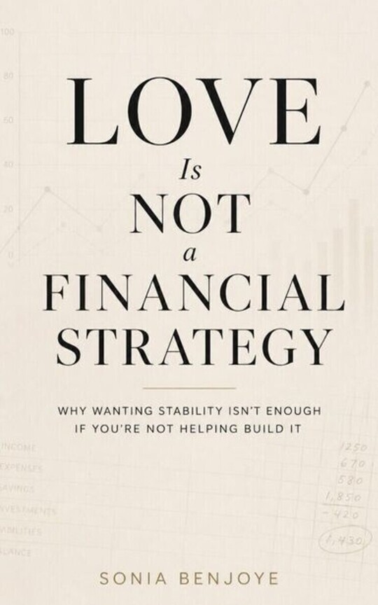 LOVE IS NOT A FINANCIAL STRATEGY