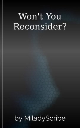 Won't You Reconsider?