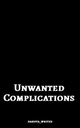 Unwanted Complications