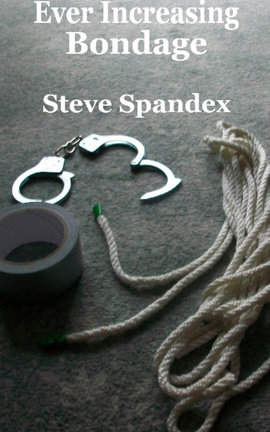 Ever Increasing Bondage