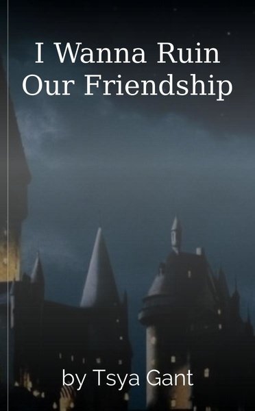 I Wanna Ruin Our Friendship