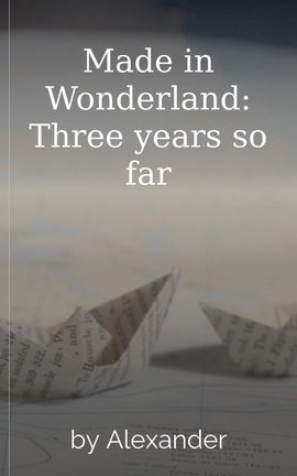 Made in Wonderland: Three years so far
