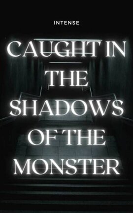 Caught in the shadows of the monster