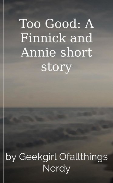 Too Good: A Finnick and Annie short story