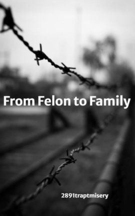 From Felon to Family