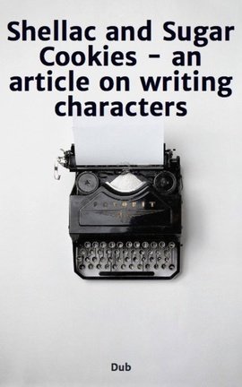 Shellac and Sugar Cookies - an article on writing characters