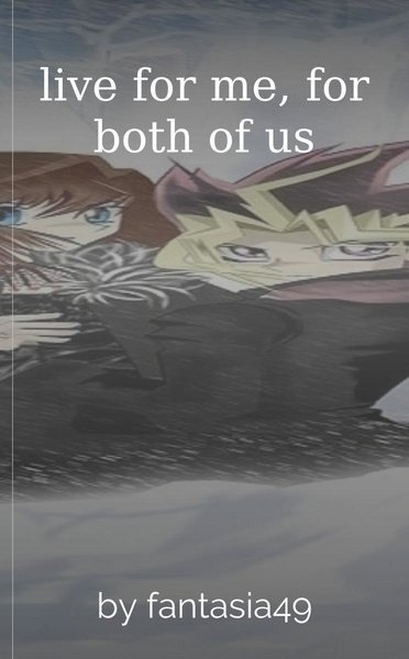 live for me, for both of us