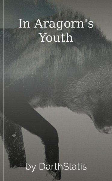 In Aragorn's Youth