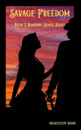 Savage Freedom: Book #2 Boarding House Brides