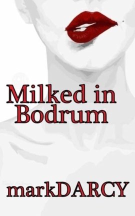 Milked in Bodrum