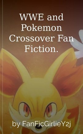 WWE and Pokemon Crossover Fan Fiction.