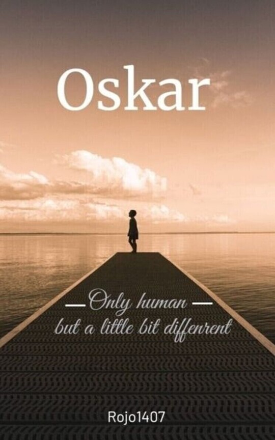 Oskar; Only human - but a little bit different