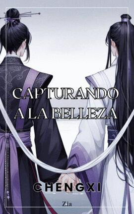 Capturando a la Belleza [ChengXi]