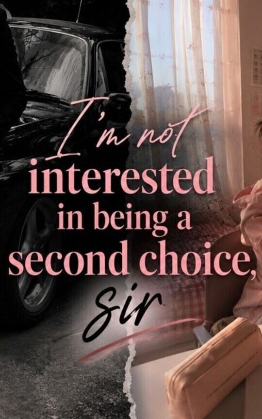 I'm not interested in being a second choice, sir