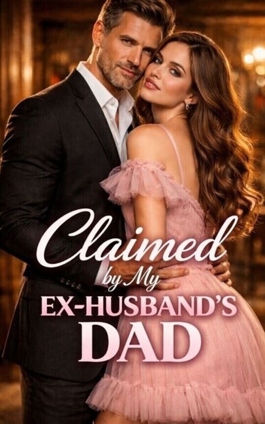 Claimed By My Ex Husband's Dad