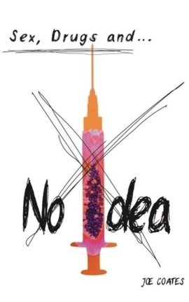 Sex, Drugs & No Idea