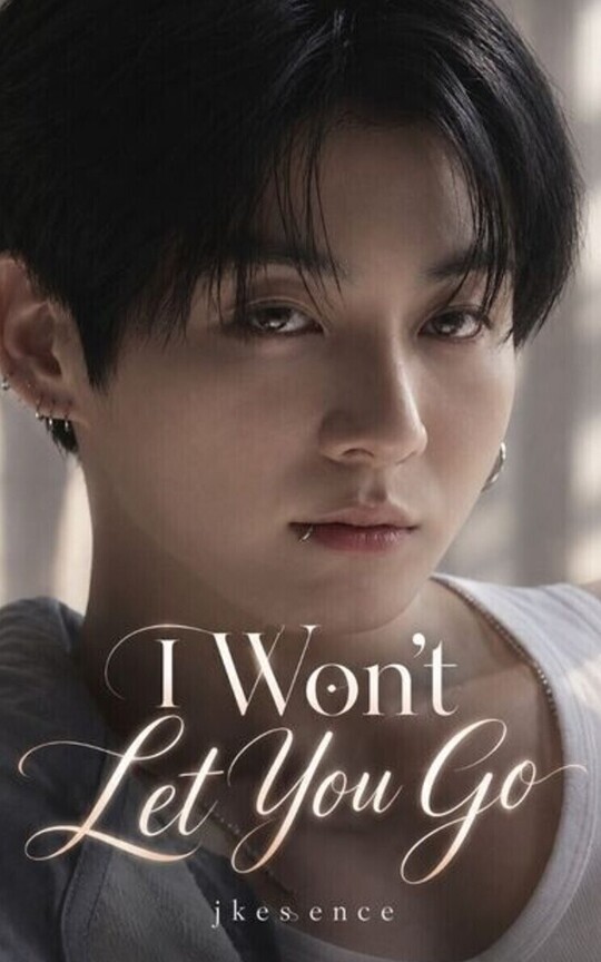 I Won't Let You Go → JK ✓