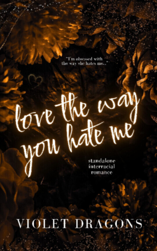 Love the Way You Hate Me: An Interracial Enemies to Lovers Romance ✅