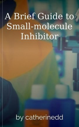 A Brief Guide to Small-molecule Inhibitor