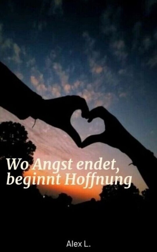 Wo Angst endet, beginnt Hoffnung 