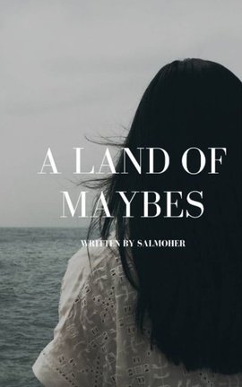 A Land of Maybes