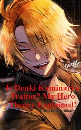Is Denki Kaminari a Traitor? My Hero Theory Explained!