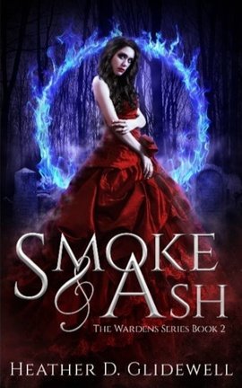 Smoke and Ash (Wardens Book 2) - PUBLISHED