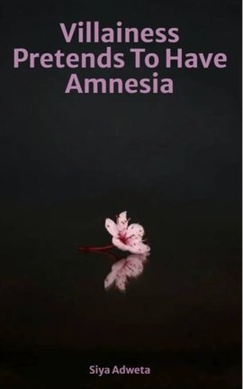 Villainess Pretends To Have Amnesia