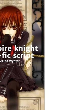 Vampire knight fan-fic script